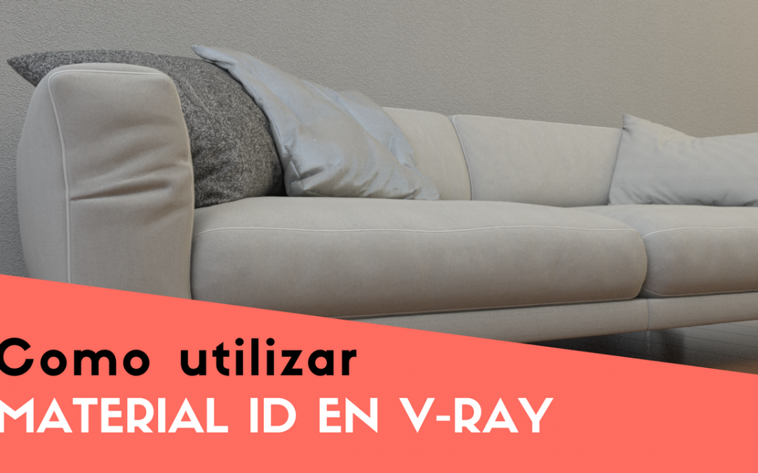 Como utilizar el canal material ID en Vray