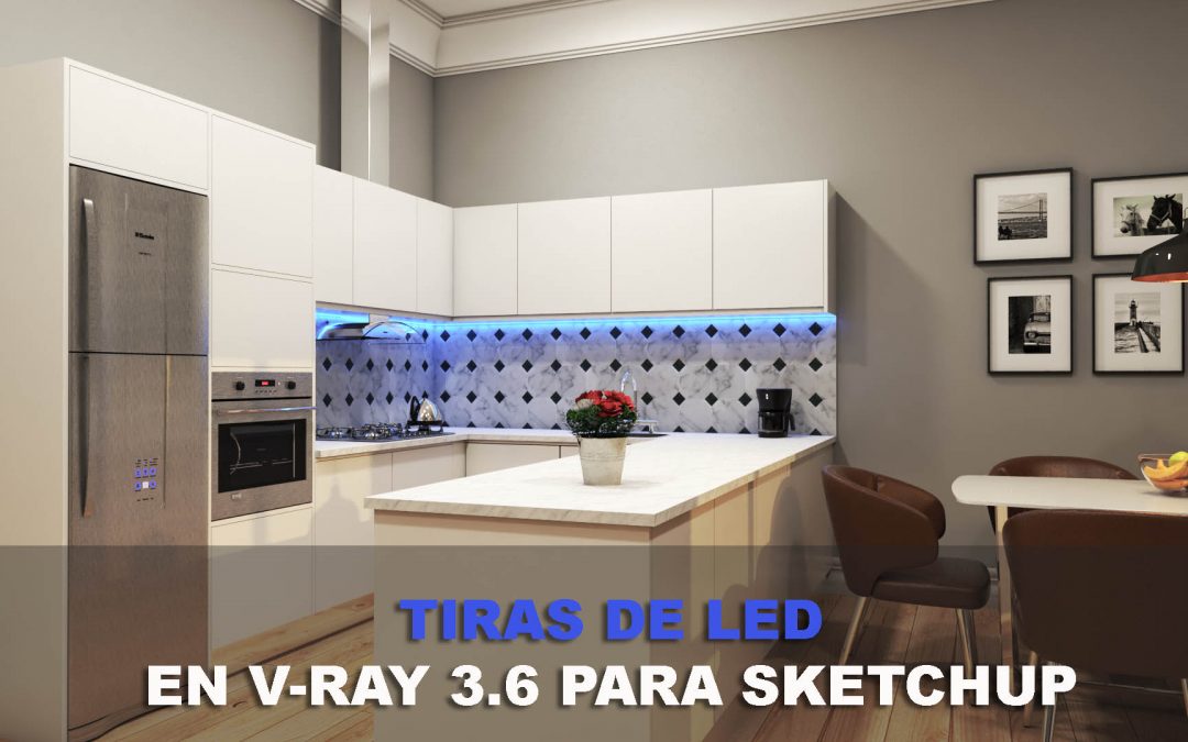 Iluminación Led en V-ray 3.6 para Sketchup