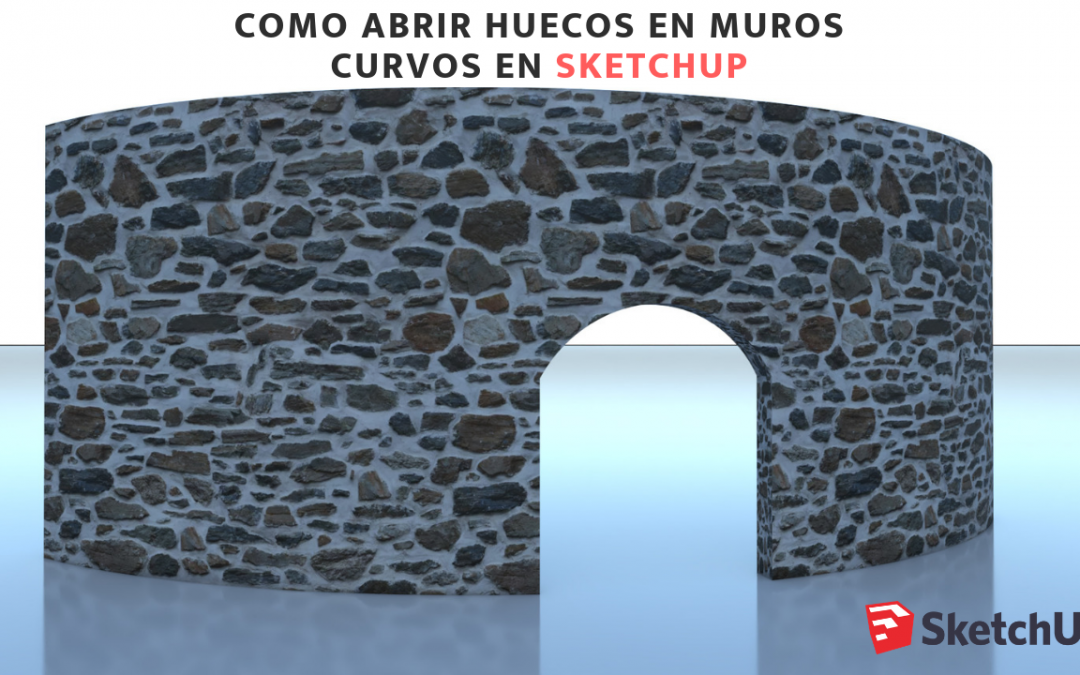 Sketchup – Apertura en muros curvos