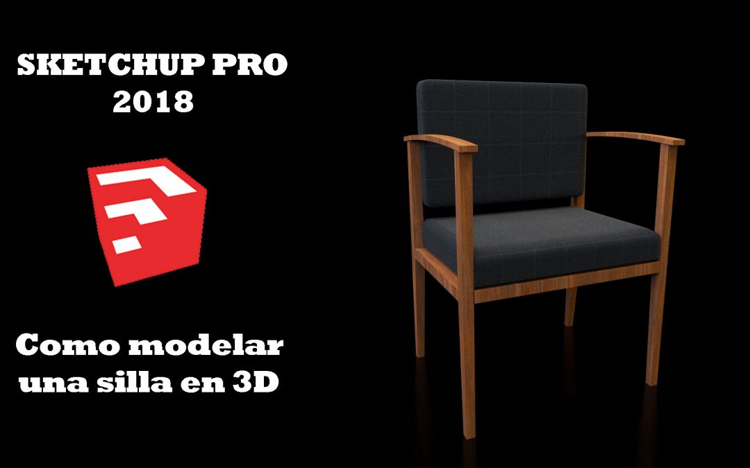 Sketchup 2018 – Modelando una silla 3D