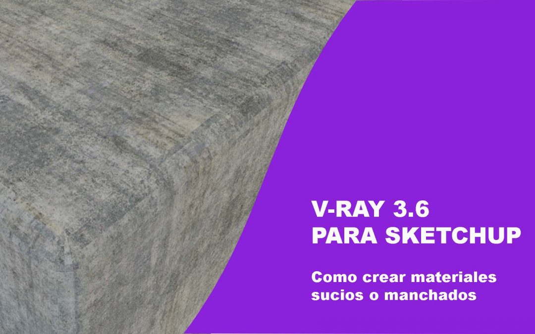 Suciedad en Vray 3.6 para sketchup