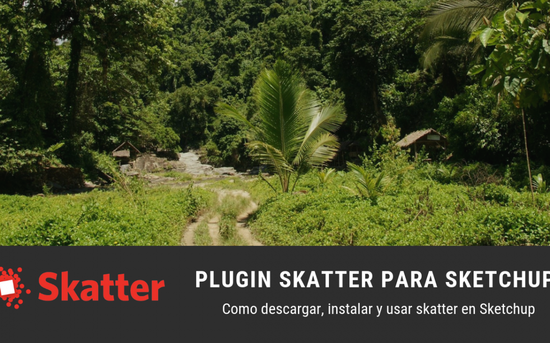Como utilizar SKATTER en Sketchup