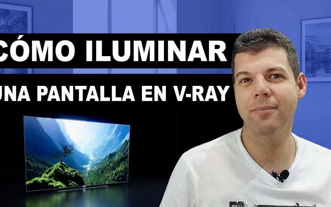 Cómo iluminar un monitor o pantalla en V-ray