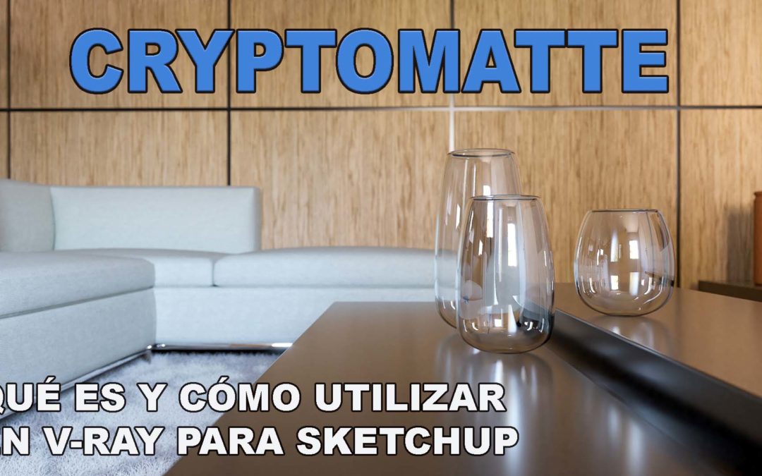 Cryptomatte – qué es y cómo utilizar en Vray Next para Sketchup
