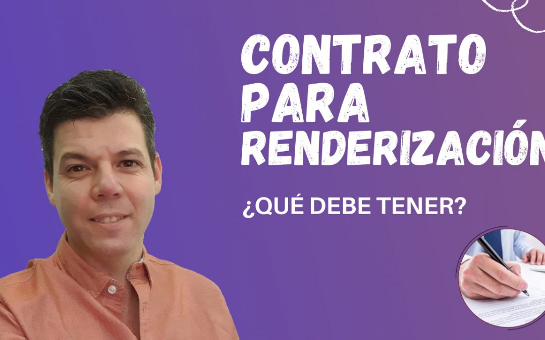 Contrato para servicios de renderización ¿Qué debe tener?